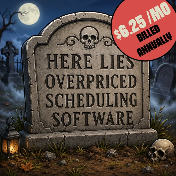 A cartoon cemetery tombstone reading 'Here lies overpriced scheduling software,' with a price sticker: $6.25/mo, billed annually
